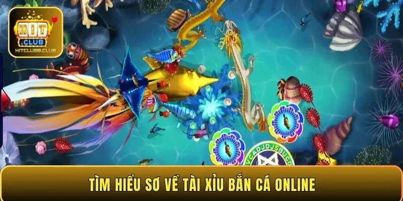 Tìm hiểu sơ về tài xỉu bắn cá online